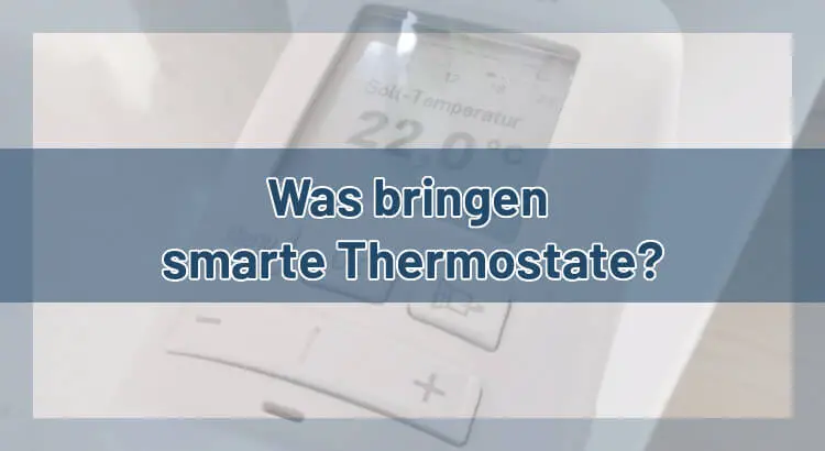Was bringen smarte Thermostate