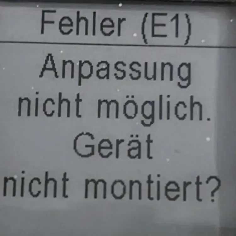 Fehler E1 - Anpassung nicht möglich. Gerät nicht montiert?